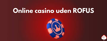 Det Bedste Casino Uden Rufus En Guide til Spil uden Restriktioner