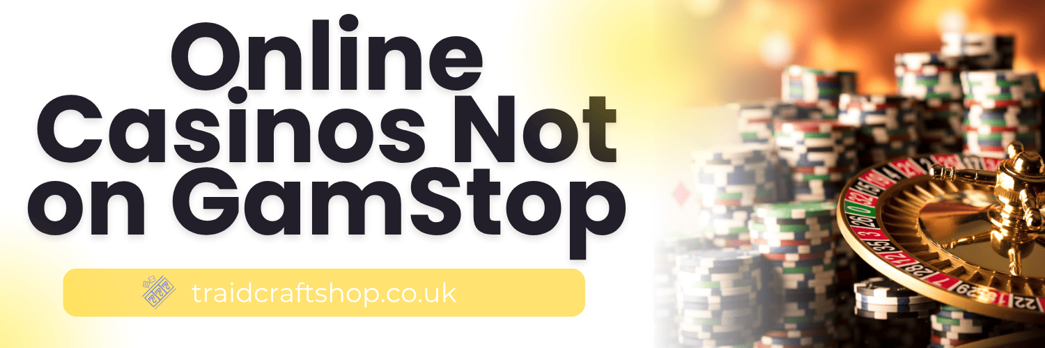 Exploring Gambling Sites Not on GamStop A Detailed Guide